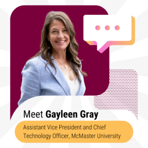 Meet Gayleen Gray, Asisstant Vice President and Chief Technology Officer at McMaster University